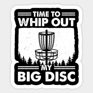 Time To Whip Out My Big Disc Golf Golfing Sticker